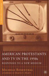 book American Protestants and TV in the 1950s: Responses to a New Medium