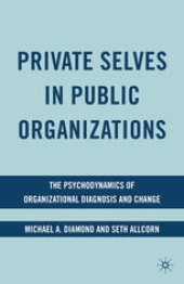 book Private Selves in Public Organizations: The Psychodynamics of Organizational Diagnosis and Change