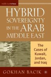 book Hybrid Sovereignty in the Arab Middle East: The Cases of Kuwait, Jordan, and Iraq