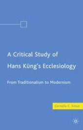 book A Critical Study of Hans Kung’s Ecclesiology: From Traditionalism to Modernism