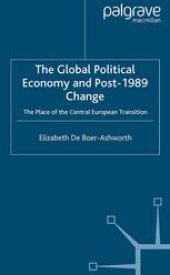 book The Global Political Economy and Post-1989 Change: The Place of the Central European Transition