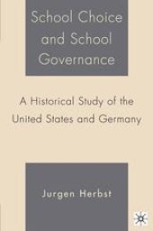 book School Choice and School Governance: A Historical Study of the United States and Germany