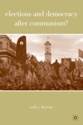 book Elections and Democracy after Communism?