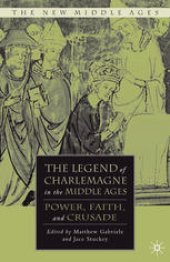 book The Legend of Charlemagne in the Middle Ages: Power, Faith, and Crusade