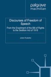 book Discourses of Freedom of Speech: From the Enactment of the Bill of Rights to the Sedition Act of 1918