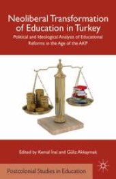 book Neoliberal Transformation of Education in Turkey: Political and Ideological Analysis of Educational Reforms in the Age of the AKP