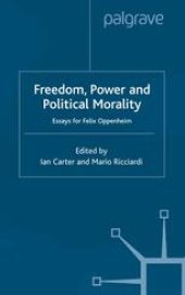 book Freedom, Power and Political Morality: Essays for Felix Oppenheim