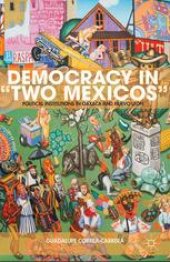 book Democracy in “Two Mexicos”: Political Institutions in Oaxaca and Nuevo León