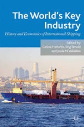 book The World’s Key Industry: History and Economics of International Shipping