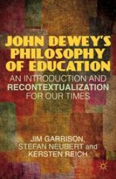 book John Dewey’s Philosophy of Education: An Introduction and Recontextualization for Our Times