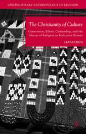 book The Christianity of Culture: Conversion, Ethnic Citizenship, and the Matter of Religion in Malaysian Borneo