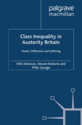 book Class Inequality in Austerity Britain: Power, Difference and Suffering