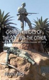 book German Images of the Self and the Other: Nationalist, Colonialist and Anti-Semitic Discourse 1871–1918