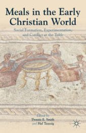 book Meals in the Early Christian World: Social Formation, Experimentation, and Conflict at the Table