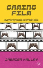 book Gaming Film: How Games Are Reshaping Contemporary Cinema