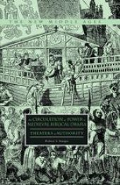 book The Circulation of Power in Medieval Biblical Drama: Theaters of Authority