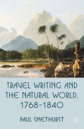 book Travel Writing and the Natural World, 1768–1840