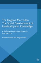 book The Social Development of Leadership and Knowledge: A Reflexive Inquiry into Research and Practice