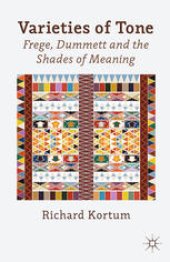 book Varieties of Tone: Frege, Dummett and the Shades of Meaning