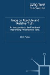 book Frege on Absolute and Relative Truth: An Introduction to the Practice of Interpreting Philosophical Texts