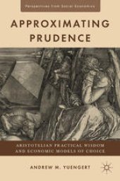 book Approximating Prudence: Aristotelian Practical Wisdom and Economic Models of Choice