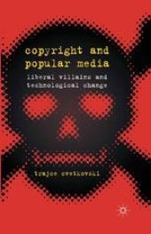 book Copyright and Popular Media: Liberal Villains and Technological Change