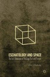 book Eschatology and Space: The Lost Dimension in Theology Past and Present