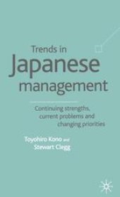 book Trends in Japanese Management: Continuing Strengths, Current Problems and Changing Priorities