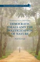 book Democratic Ideals and the Politicization of Nature: The Roving Life of a Feral Citizen