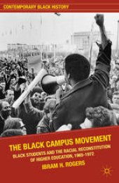 book The Black Campus Movement: Black Students and the Racial Reconstitution of Higher Education, 1965–1972