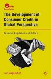 book The Development of Consumer Credit in Global Perspective: Business, Regulation, and Culture