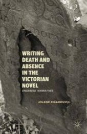 book Writing Death and Absence in the Victorian Novel: Engraved Narratives