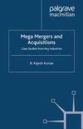 book Mega Mergers and Acquisitions: Case Studies from Key Industries