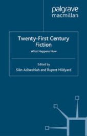 book Twenty-First Century Fiction: What Happens Now