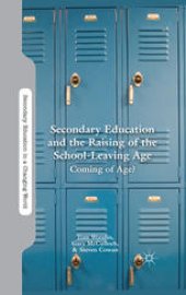 book Secondary Education and the Raising of the School-Leaving Age: Coming of Age?