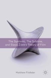 book The Symbolic, the Sublime, and Slavoj Žižek’s Theory of Film