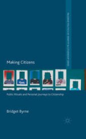 book Making Citizens: Public Rituals and Personal Journeys to Citizenship