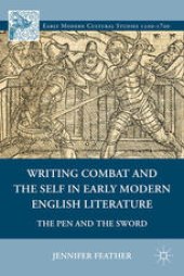 book Writing Combat and the Self in Early Modern English Literature: The Pen and the Sword