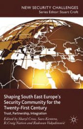 book Shaping South East Europe’s Security Community for the Twenty-First Century: Trust, Partnership, Integration