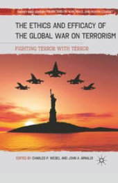 book The Ethics and Efficacy of the Global War on Terrorism: Fighting Terror with Terror