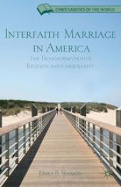 book Interfaith Marriage in America: The Transformation of Religion and Christianity