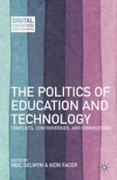 book The Politics of Education and Technology: Conflicts, Controversies, and Connections