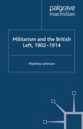 book Militarism and the British Left, 1902–1914