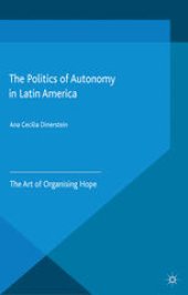 book The Politics of Autonomy in Latin America: The Art of Organising Hope