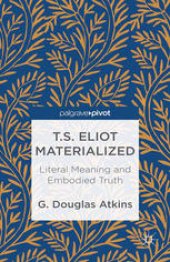 book T.S. Eliot Materialized: Literal Meaning and Embodied Truth