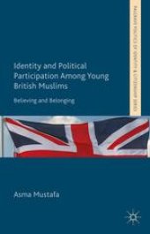 book Identity and Political Participation Among Young British Muslims: Believing and Belonging