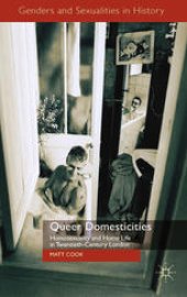 book Queer Domesticities: Homosexuality and Home Life in Twentieth-Century London