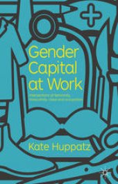 book Gender Capital at Work: Intersections of Femininity, Masculinity, Class and Occupation