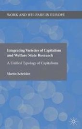 book Integrating Varieties of Capitalism and Welfare State Research: A Unified Typology of Capitalisms