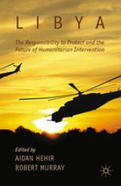 book Libya, the Responsibility to Protect and the Future of Humanitarian Intervention